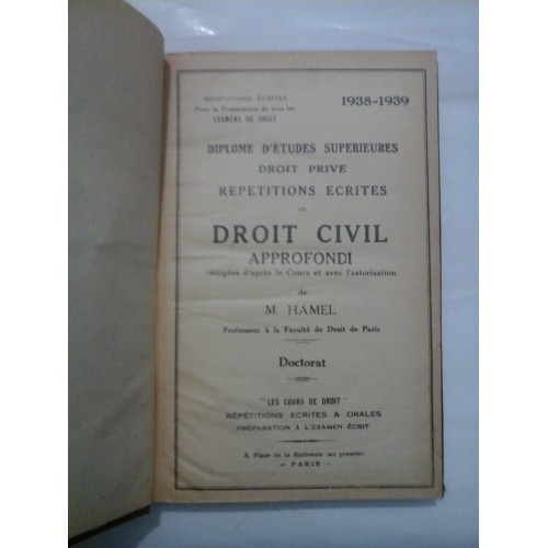 DIPLOME D'ETUDES SUPERIEURES DROIT PRIVE REPETITIONS ECRITES DE DROIT CIVIL APPROFONDI redigees d'apres le Cours et avec l'autorisation - M. HAMEL -Doctorat DIPLOME D'ETUDES SUPERIEURES DROIT PRIVE REPETITIONS ECRITES DE DROIT CIVIL APPROFONDI redigees d'apres le Cours et avec l'autorisation - M. HAMEL -Doctorat